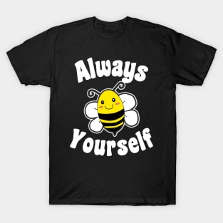 Always Bee Yourself T-Shirt